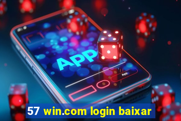 57 win.com login baixar